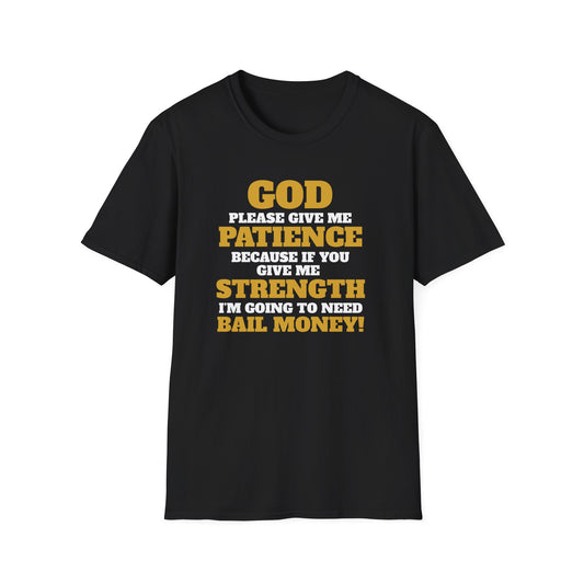 God, Patience, Strength, Bail Money T-Shirt — Funny Religious Faith Statement Tee