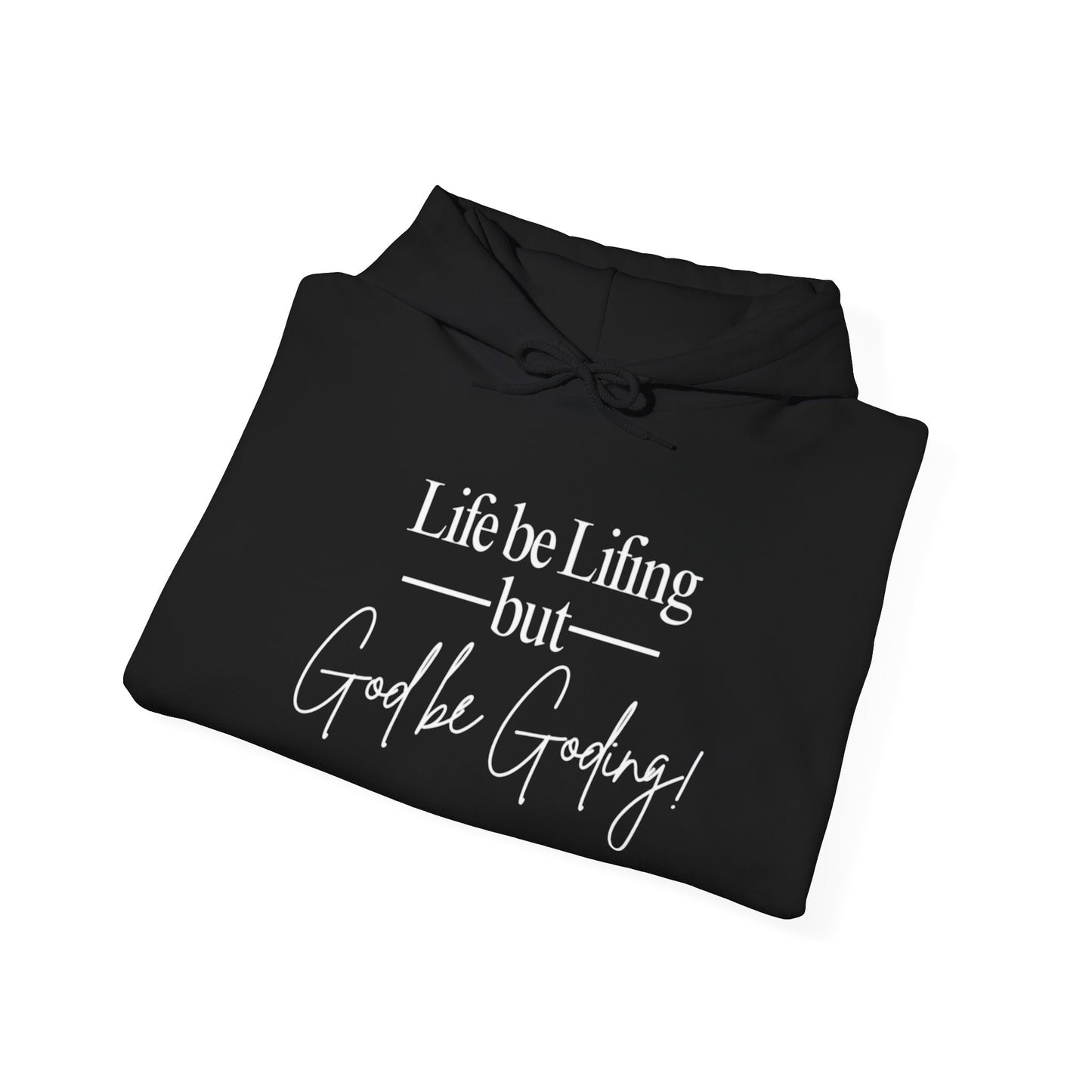 God be Goding Sweatshirt (White Writing)