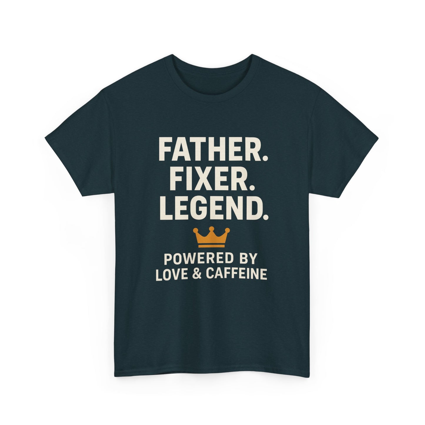 T-Shirt - Fathers Fixer Legend Powered by Love and Caffeine Unisex Heavy Cotton Tee
