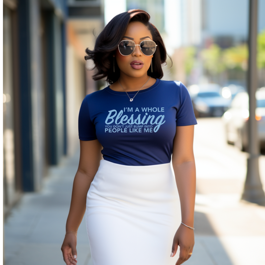 “I’m A Whole Blessing” T-shirt