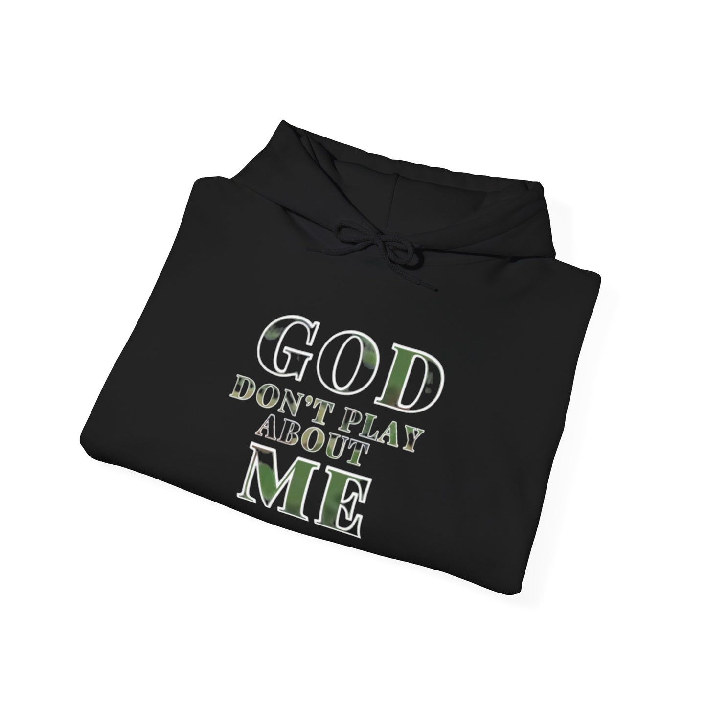 God Don't Play About Me Hooded Sweatshirt